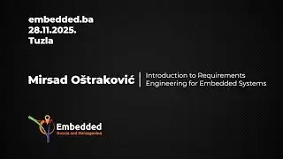 Introduction to Requirements Engineering for Embedded Systems - Mirsad Ostrakovic - embedded.ba 2025