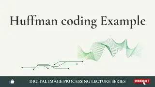 Huffman coding| Easy to understand example| Image compression