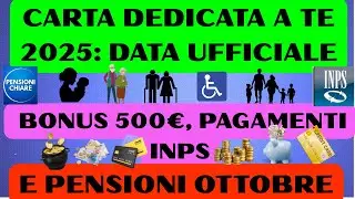 CARTA DEDICATA A TE 2025: DATA UFFICIALE, BONUS 500&euro;, PAGAMENTI INPS E PENSIONI OTTOBRE