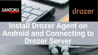 Install Drozer Agent and connect to Drozer Server