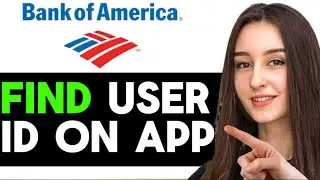 UPDATED 2026! How To Find User ID On Bank Of America App