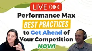 🧗 Performance Max Best Practices to Get Ahead of Your Competition NOW - Google Ads Live Q&A