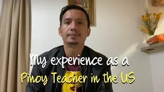Filipino Teacher in the US | How's life as a teacher