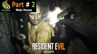 Resident Evil 7 Biohazard Walkthrough (Part  # 2): The Main House #ResidentEvil7 #Morbisoft