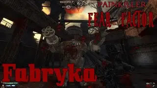 Painkiller Fear Factor 5.3 #15 Opuszczona Fabryka !