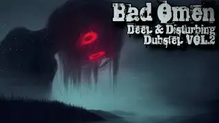Bad Omen | Deep & Disturbing Dubstep Vol.2