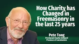How Charity has changed in Freemasonry in the last 25 years