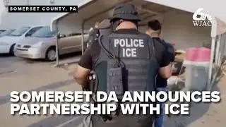 Somerset County DA announces partnership with ICE, what does this mean for PA?