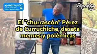 🔥🥩Rafael Curruchiche enciende el 