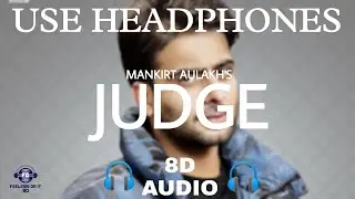 Judge : Mankirt Aulakh (8D Audio) |New Punjabi Song 2022|Latest Punjabi Song 2022| 8D Music|