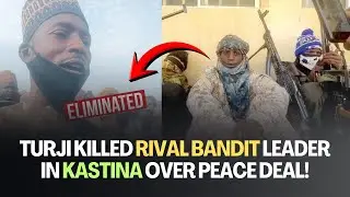 Bello Turji KILLED Rival Bandit LEADER in Katsina Over PEACE DEAL! Abdu Lankai NO MORE!