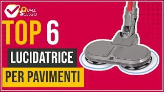 Lucidatrice per pavimenti - Top 6 - (QualeScelgo)