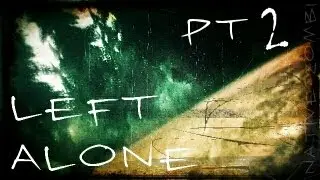 Left Alone | Pt 2 | I really DON'T FUCK with the woods