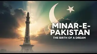 Minar-e-Pakistan | The Dream That Changed History 🇵🇰