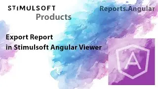 Angular Reporting Tool: Exporting Report in Stimulsoft Angular Viewer [2021]