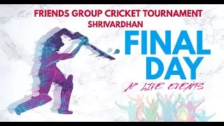 FRIENDS GROUP SHRIVARDHAN PRESENTS CRICKET TOURNAMENT 2026 | FINAL DAY