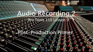 Pro Tools 110 Lesson 9: Post-Production Primer