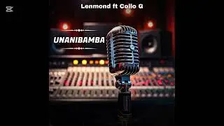 Lenmond ft Collo G _Unanibamba  @Rayvannychui 