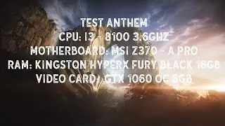 Тест/Test Anthem: i3 - 8100 3.6GHz/GTX 1060 6GB/RAM 16
