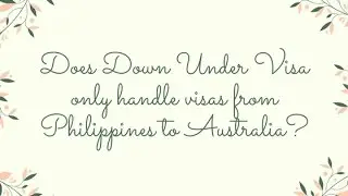 Does Down Under Visa only handle visas from Philippines to Australia?