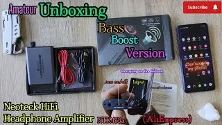 Unboxing; Neoteck HiFi Headphone Amplifier. BASS BOOST VERSION!