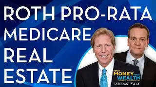 Medicare IRMAA, Roth Pro-Rata, & Real Estate Strategies -  414