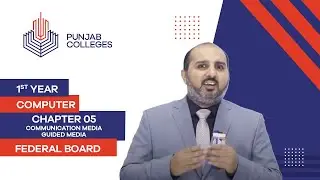 PGC Lectures-Inter Part 1-Fedreal Board-Computer-Chapter 5-Communication Media, Guided Media