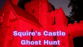 Squire's Castle Ghost Hunt