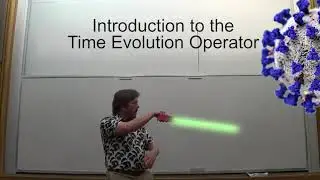 Lecture 24- Introduction to the Time Evolution Operator