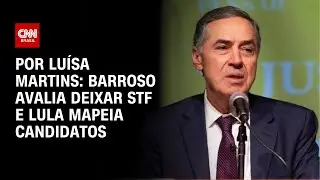 Barroso cogita deixar STF e Lula mapeia candidatos | BASTIDORES CNN