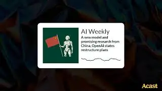 A new model and promising research from China, OpenAI states restructure plans | AI Weekly