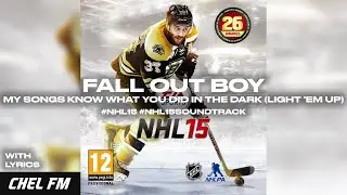 Fall Out Boy - My Songs Know What You Did In The Dark (Light 'Em Up) (+ Lyrics) - NHL 15 Soundtrack