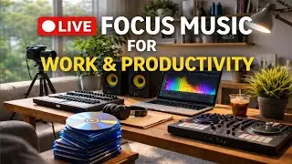 🔴 LIVE Focus Music for Work & Productivity | Stay Focused With Me