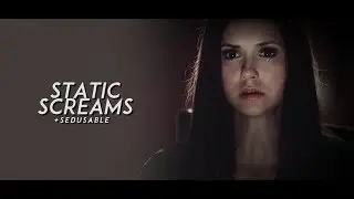 Multifandom | Static Screams [+Sedusable]