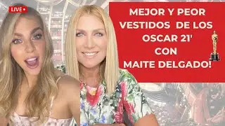 MEJOR Y PEOR VESTIDOS OSCAR CON MAITE DELGADO EN #DANYLIVES