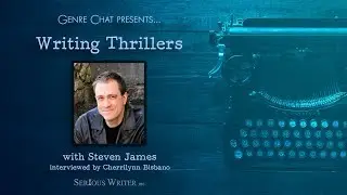 Writing Thrillers with Steven James