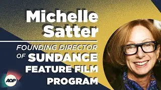 Michelle Satter - Founder of Sundance's Feature Film Program