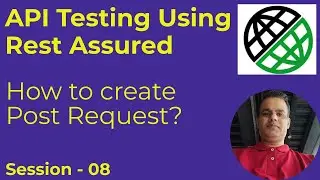08 - API Testing with Rest Assured - How to create a Post request in Rest Assured