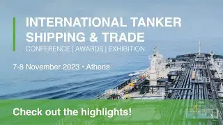 International Tanker Shipping & Trade 2023 &ndash; check out the highlights!