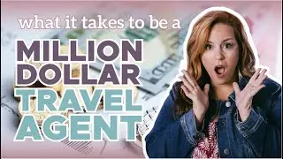 What It Takes To Be A Million Dollar Travel Agent