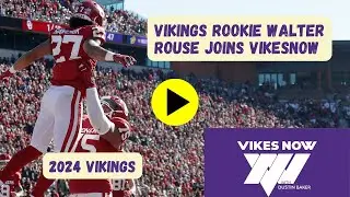 Vikings Rookie LT Walter Rouse Joins VikesNow