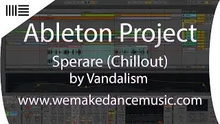 Ableton Template - Chillout - Sperare by Vandalism Samples www.wemakedancemusic.com