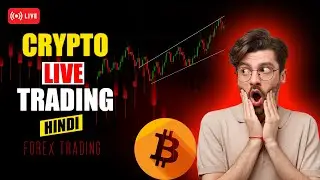 Bitcoin and forex Live Trading in Hindi | Crypto Market Update | BTC, Ethereum & Altcoins
