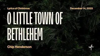 Lyrics of Christmas | O Little Town of Bethlehem | Chip Henderson