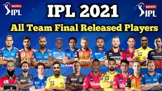 IPL 2021 - ALL TEAM FINAL RELEASED PLAYERS LIST | RCB, CSK, KKR, SRH, MI, DC, KXIP, RR |