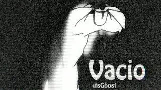 Vacio - ItsGhost (previo)