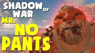 Middle Earth: Shadow of War Funny Moments - MR. NO PANTS (Desolation of Mordor DLC Gameplay)