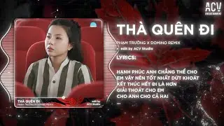 Thà Quên Đi Remix (Bản 🎵) - Phạm Trưởng x Domino Remix | Hạnh Phúc Anh Chẳng Thể Cho Em..
