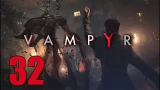 Vampyr - Let's Play Part 32: Antidote
