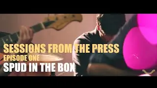 Sessions From The Press - S01E01 - Spud In The Box